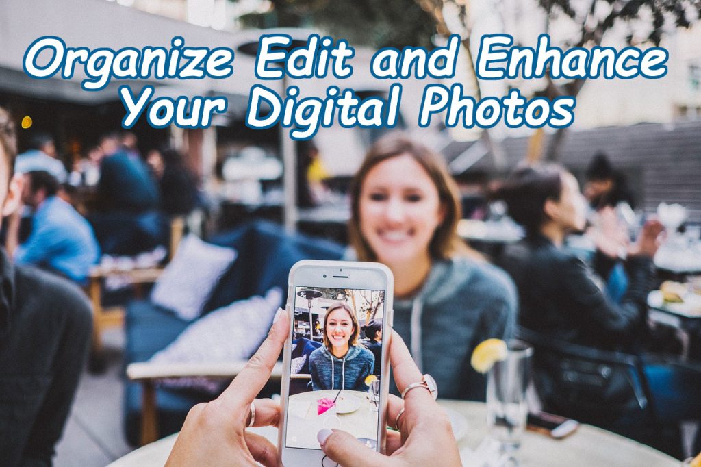 Organize Edit Enhance Digital Photos